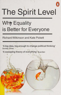 The Spirit Level: Why Equality is Better for Everyone - Richard G. Wilkinson & Kate Pickett