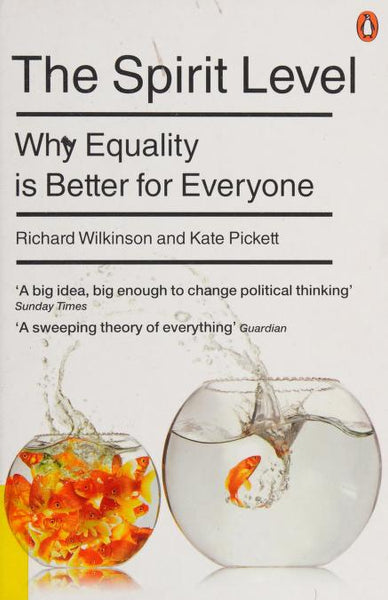 The Spirit Level: Why Equality is Better for Everyone - Richard G. Wilkinson & Kate Pickett