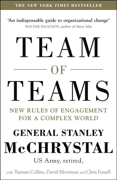 Team of Teams: New Rules of Engagement for a Complex World - Stanley A. McChrystal,  Tantum Collins, David Silverman & Chris Fussell