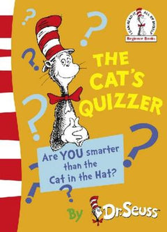 The Cat's Quizzer Are You Smarter Than the Cat in the Hat? Dr. Seuss