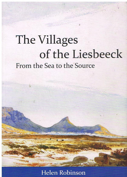 The Villages of the Liesbeeck: From the Sea to the Source (Signed) - Helen Robinson