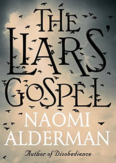 The Liars' Gospel Naomi Alderman