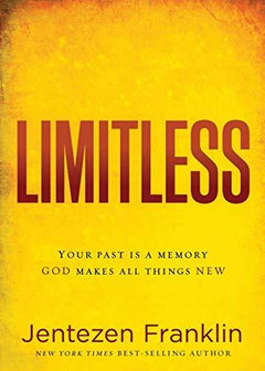 Limitless: Your Past Is a Memory. God Makes All Things New - Jentezen Franklin