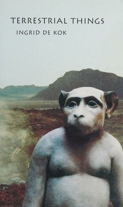 Terrestrial Things: Poems - Ingrid De Kok