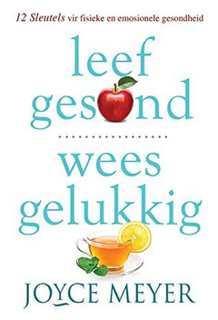 Leef gesond Wees Gelukkig - Joyce Meyer