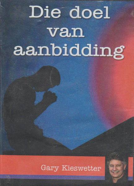 Die doel van Aanbidding - Gary Kieswetter (DVD)