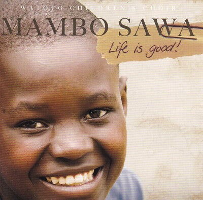 Watoto Childrens Choir - Mambo Sawa (Life is good!)
