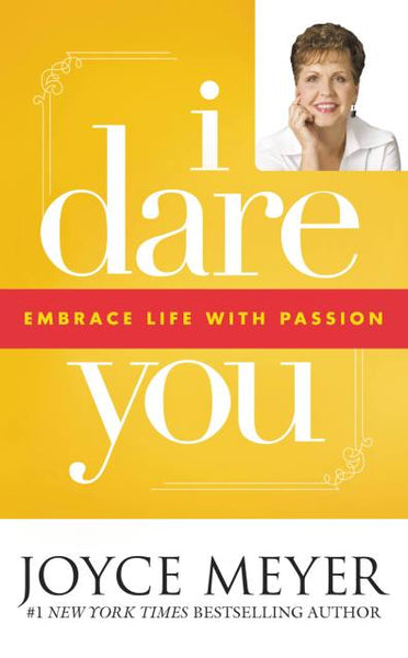 I Dare You: Embrace Life With Passion (Hard Cover) - Joyce Meyer