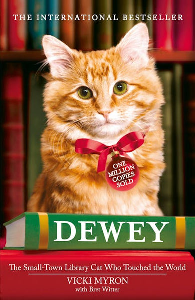Dewey: The Small-town Library Cat who Touched the World - Vicki Myron & Bret Witter