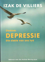 Oorkom depressie: die siekte van ons tyd - Izak De Villiers