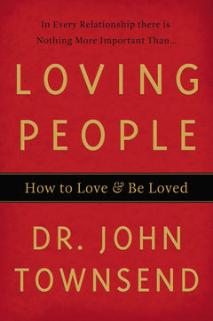 Loving People: How to Love and Be Loved - John Townsend