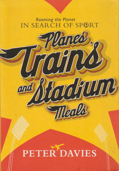 Planes, Trains and Stadium Meals Peter Davies