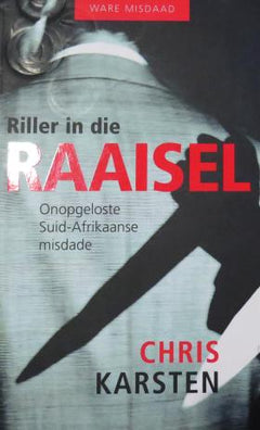 Riller in die raaisel: onopgeloste Suid-Afrikaanse misdade - Chris Karsten