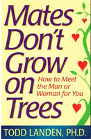 Mates don't grow on trees Todd Landen