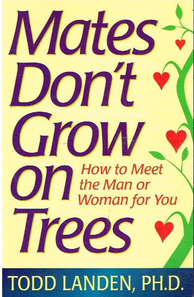 Mates don't grow on trees Todd Landen