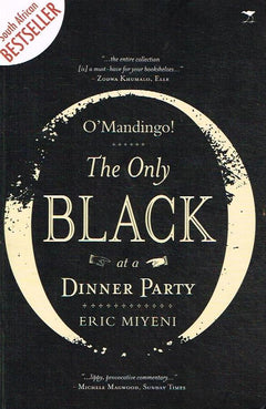 O'Mandingo!: The Only Black at a Dinner Party - Eric Miyeni