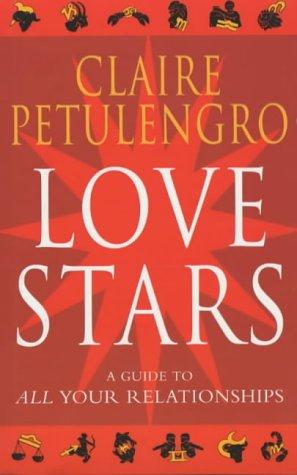 Love Stars A Guide to All Your Relationships Claire Petulengro