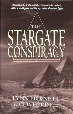 The Stargate Conspiracy: Revealing the Truth Behind Extraterrestrial Contact, Military Intelligence & the Mysteries of Ancient Egypt - L Picknett