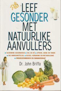 Leef Gesonder Met Natuurlike Aanvullers - John Briffa