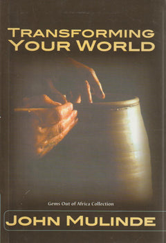 Transforming Your World - John Mulinde & Lisa Mudasia