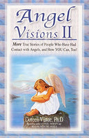 Angel Visions II: More True Stories of People who Have Had Contact with Angels, and how You Can, Too! - Doreen Virtue