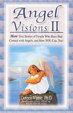 Angel Visions II: More True Stories of People who Have Had Contact with Angels, and how You Can, Too! - Doreen Virtue