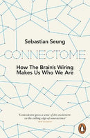 Connectome: How the Brain's Wiring Makes Us who We are - Sebastian Seung