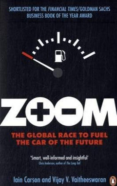 Zoom: The Global Race to Fuel the Car of the Future - Iain Carson & Vijay V. Vaitheeswaran
