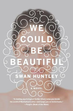 We Could Be Beautiful Swan Huntley