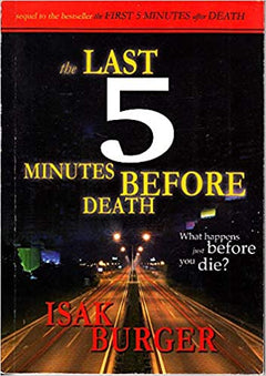 The Last 5 Minutes Before Death What Happens Just Before You Die? - Isak Burger