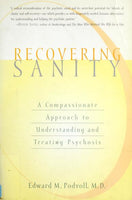 Recovering Sanity: A Compassionate Approach to Understanding and Treating Psychosis - Edward M. Podvoll