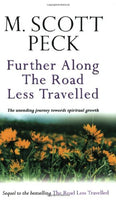 Further Along the Road Less Traveled: The Unending Journey Toward Spiritual Growth : the Edited Lectures - Morgan Scott Peck