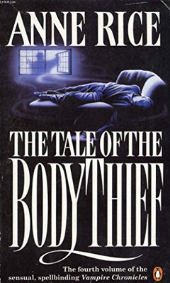 The Tale of the Body Thief - Anne Rice