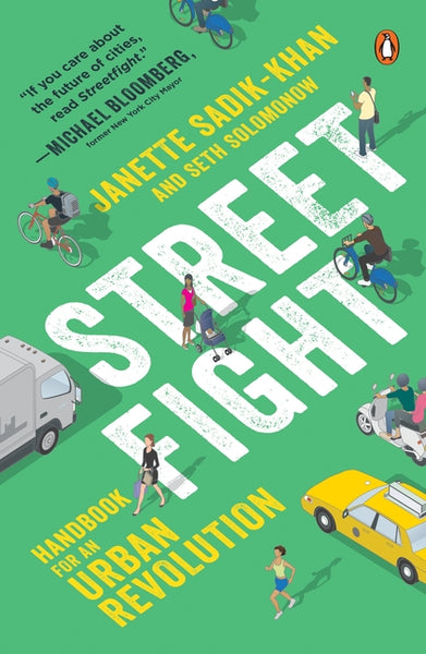 Streetfight: Handbook for an Urban Revolution - Janette Sadik-Khan & Seth Solomonow
