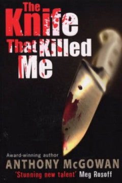 The Knife that Killed Me - Anthony McGowan