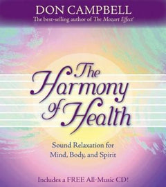 The Harmony of Health: Sound Relaxation for Mind, Body, and Spirit - Don G. Campbell