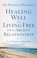 Healing Well and Living Free from an Abusive Relationship - Dr. Ramona Probasco