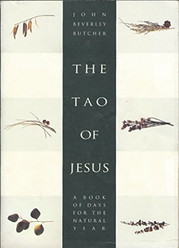 The Tao of Jesus: A Book of Days for the Natural Year - John Beverley Butcher