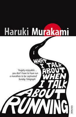 What I Talk about when I Talk about Running: A Memoir - Haruki Murakami