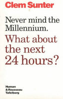 Never Mind the Millennium: What About the Next 24 Hours? - Clem Sunter