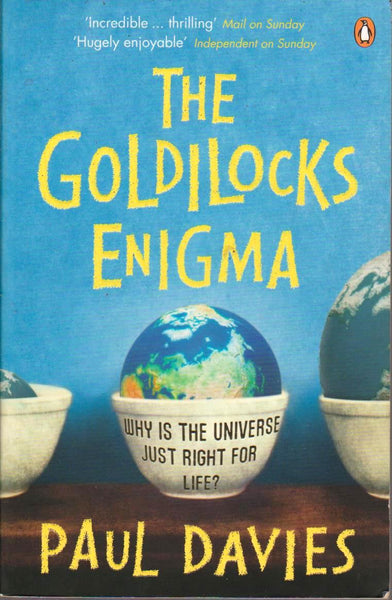 The Goldilocks Enigma Why is the Universe Just Right for Life? - Paul Davies