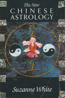 The New Chinese Astrology - Suzanne White