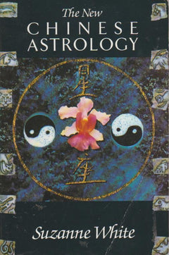 The New Chinese Astrology - Suzanne White