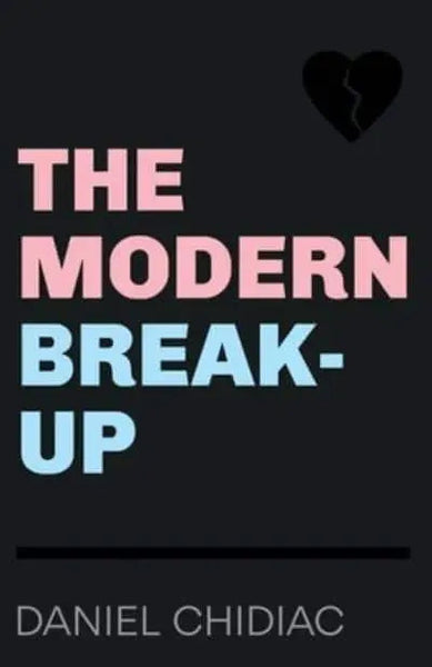 The Modern Break-Up - Daniel Chidiac
