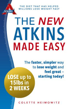 The New Atkins Made Easy: The Faster, Simpler Way to Lose Weight and Feel Great - Starting Today! - Colette Heimowitz