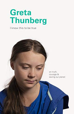 I Know This Be True Greta Thunberg