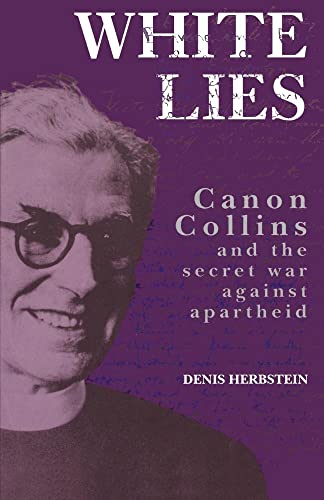 White Lies: Canon Collins and the Secret War Against Apartheid - Denis Herbstein