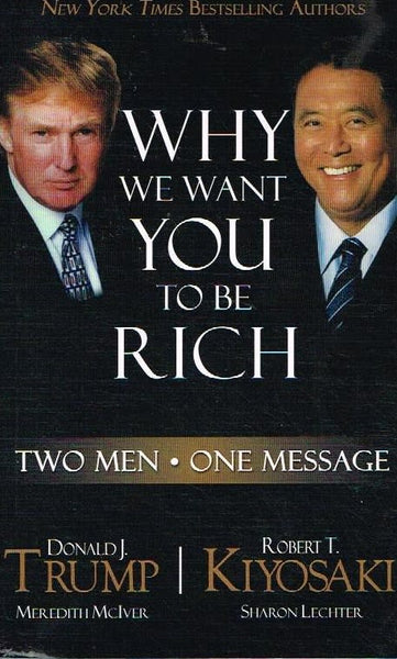 Why We Want You To Be Rich - Donald Trump & Robert Kiyosaki