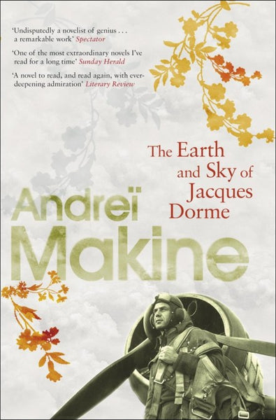 The Earth and Sky of Jacques Dorme - Andrei Makine