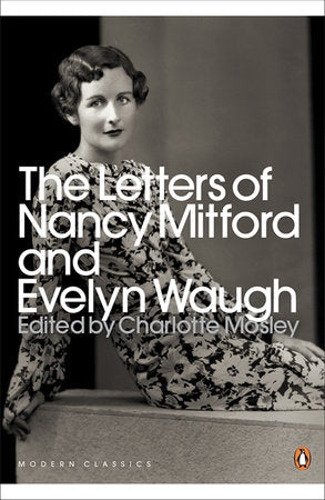 The Letters of Nancy Mitford and Evelyn Waugh - Nancy Mitford & Evelyn Waugh